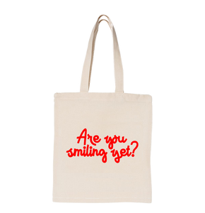 Are You Smiling Yet Tote Bag (Pre-Order)